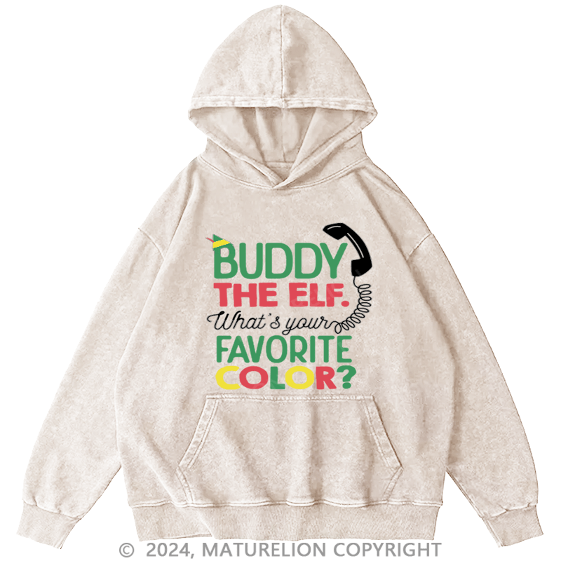 Maturelion Christmas Hoodie Buddy the Elf, What's Your Favorite Color DTG Printing Washed Hoodie