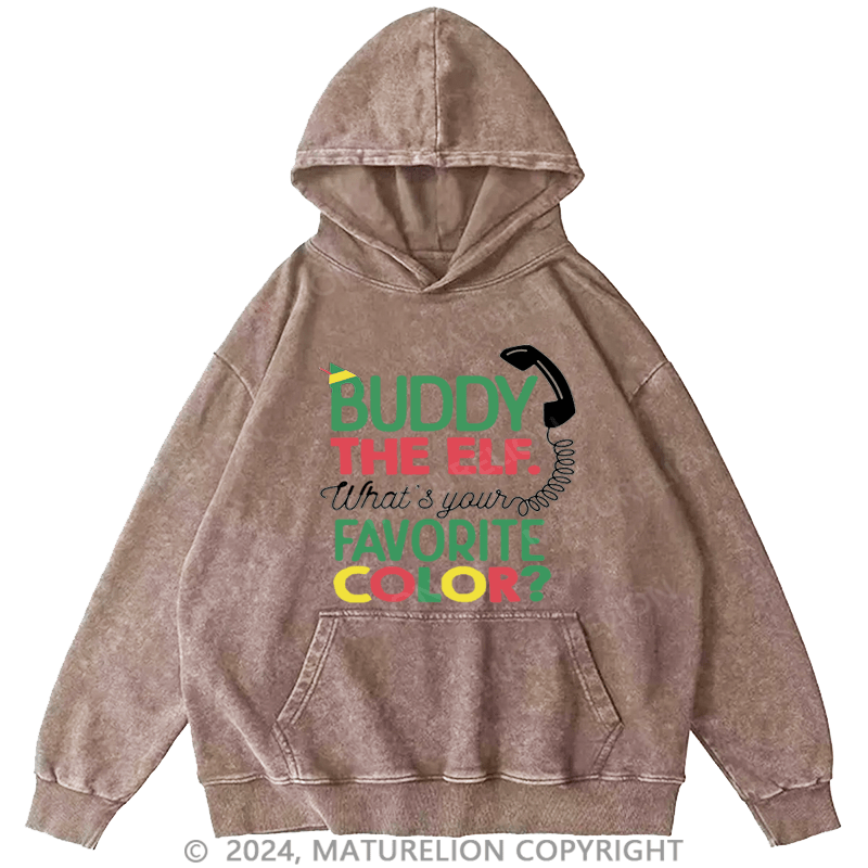 Maturelion Christmas Hoodie Buddy the Elf, What's Your Favorite Color DTG Printing Washed Hoodie
