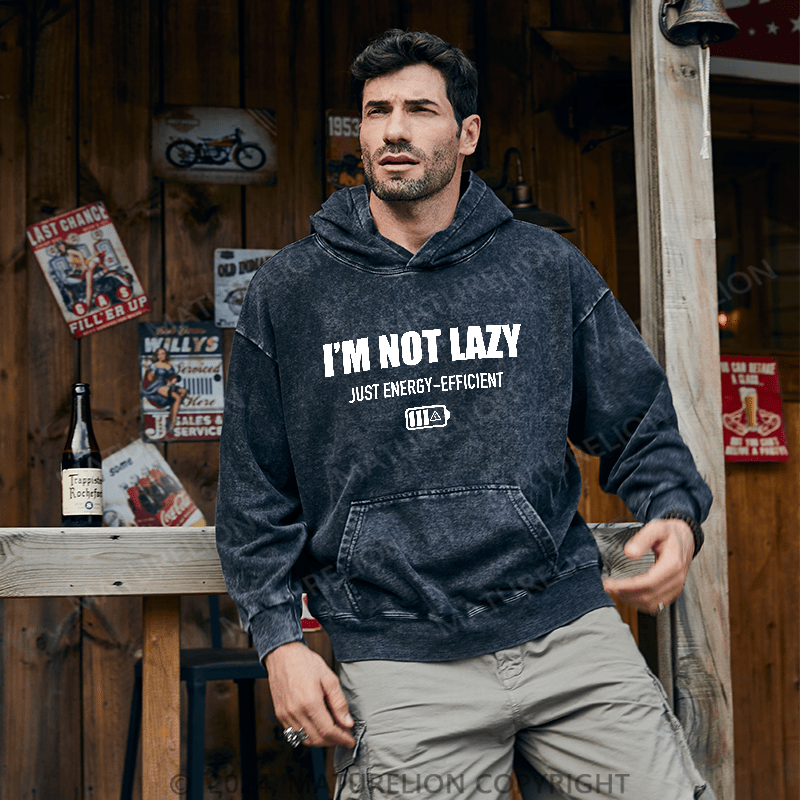 Maturelion Men's Hoodie I'M Not Lazy Just Energy-Efficient DTG Printing Washed Hoodie
