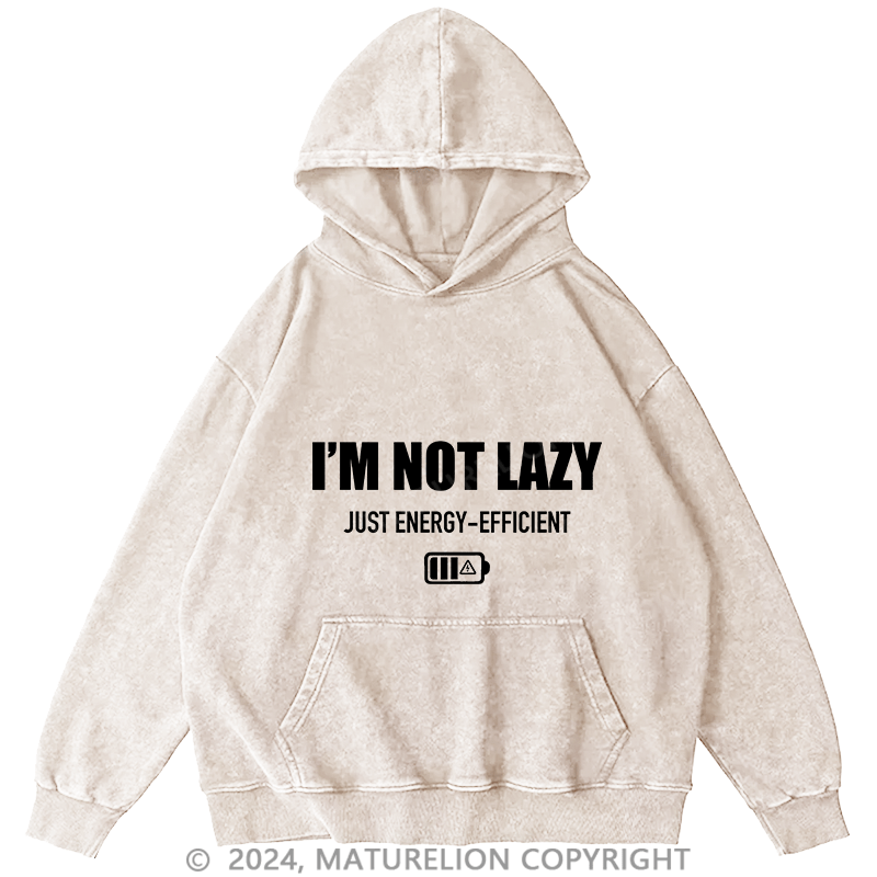 Maturelion Men's Hoodie I'M Not Lazy Just Energy-Efficient DTG Printing Washed Hoodie