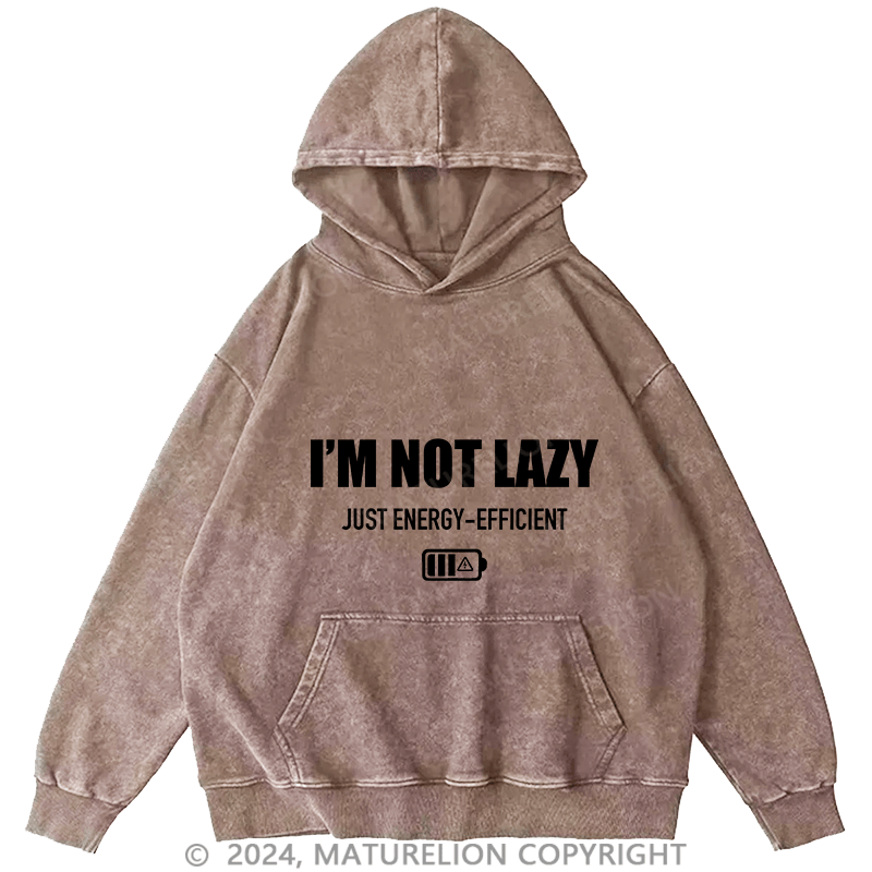 Maturelion Men's Hoodie I'M Not Lazy Just Energy-Efficient DTG Printing Washed Hoodie