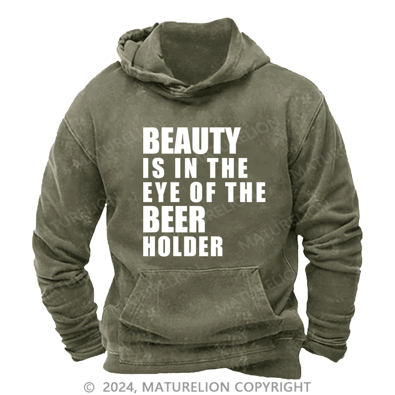 Maturelion Men's Hoodie Beauty Is In The Eye Of The Beer Holder DTG Printing Washed Hoodie