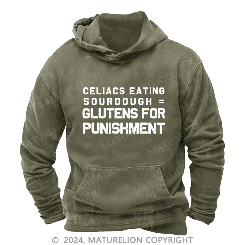 Maturelion Men's Hoodie Celiacs Eating Sourdough Gluttons For Punishment DTG Printing Washed Hoodie