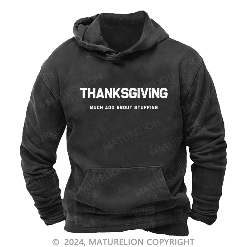 Maturelion Men's Hoodie Thanksgiving Much Ado About Stuffing DTG Printing Washed Hoodie