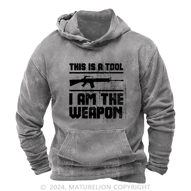 Maturelion Men's Hoodie This Is A Tool I Am The Weapon DTG Printing Washed Hoodie