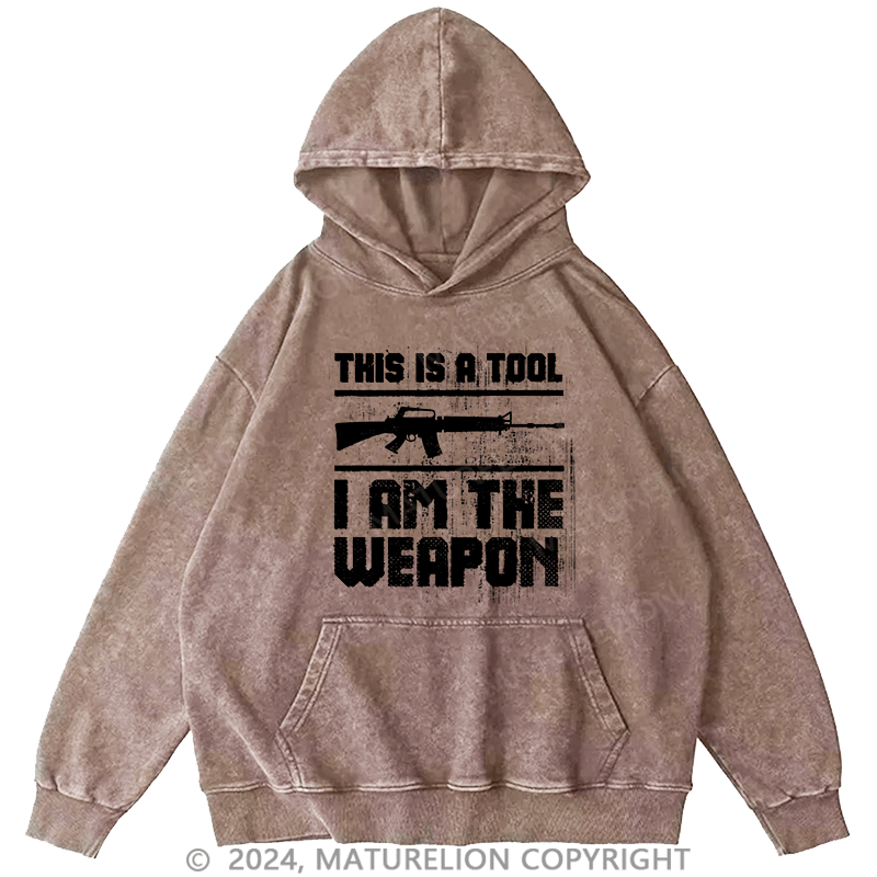 Maturelion Men's Hoodie This Is A Tool I Am The Weapon DTG Printing Washed Hoodie