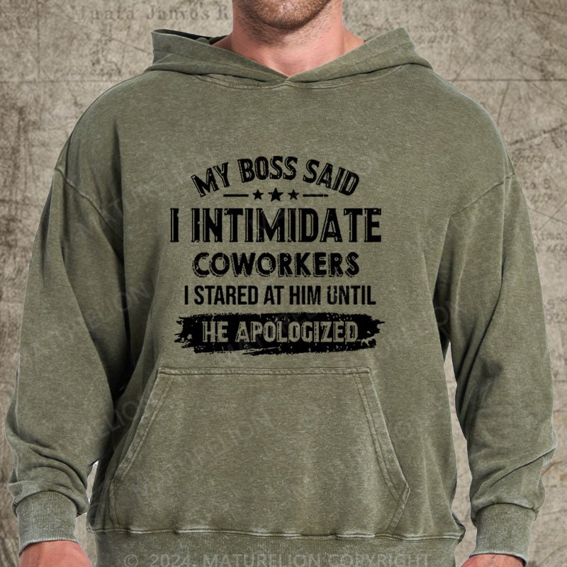 Maturelion My Boss Said I Intimidate Coworkers I Stared At Him Until He Apologized DTG Printing Washed Custom Hoodie