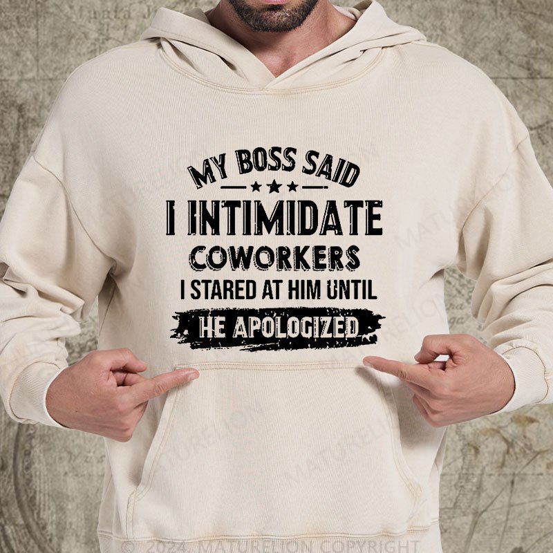 Maturelion My Boss Said I Intimidate Coworkers I Stared At Him Until He Apologized DTG Printing Washed Custom Hoodie