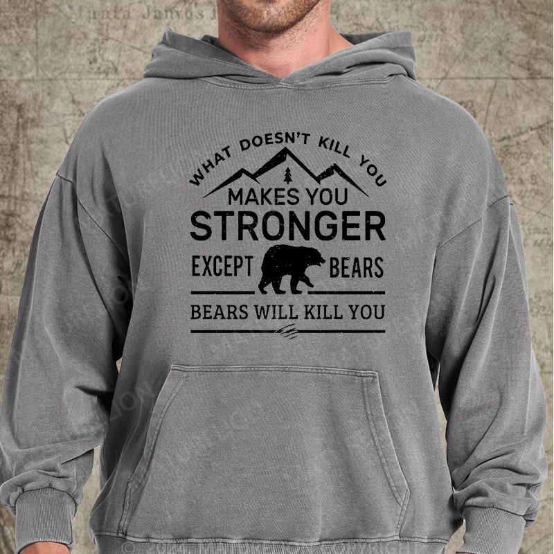 Maturelion What Doesn't Kill You Makes You Stronger Except Bears Bears Will Kill You Funny DTG Printing Washed Hoodie