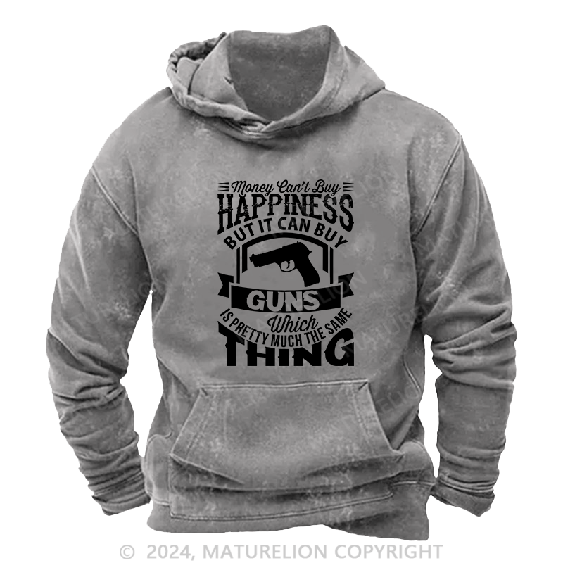 Maturelion Men's Hoodie Money Can't buy Happiness but it can buy Guns DTG Printing Washed Hoodie