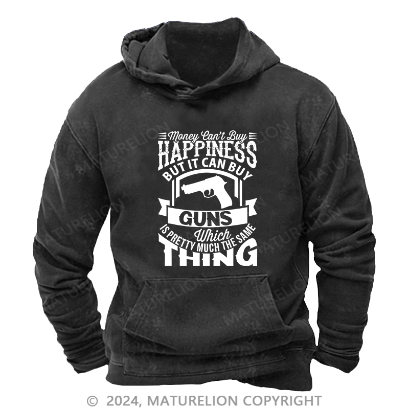 Maturelion Men's Hoodie Money Can't buy Happiness but it can buy Guns DTG Printing Washed Hoodie