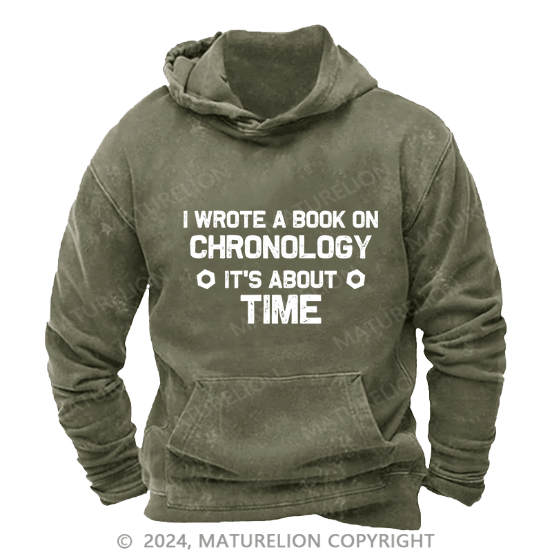 Maturelion Men's Hoodie I Wrote A Book On Chronology It's About Time DTG Printing Washed Hoodie