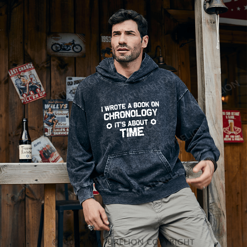 Maturelion Men's Hoodie I Wrote A Book On Chronology It's About Time DTG Printing Washed Hoodie