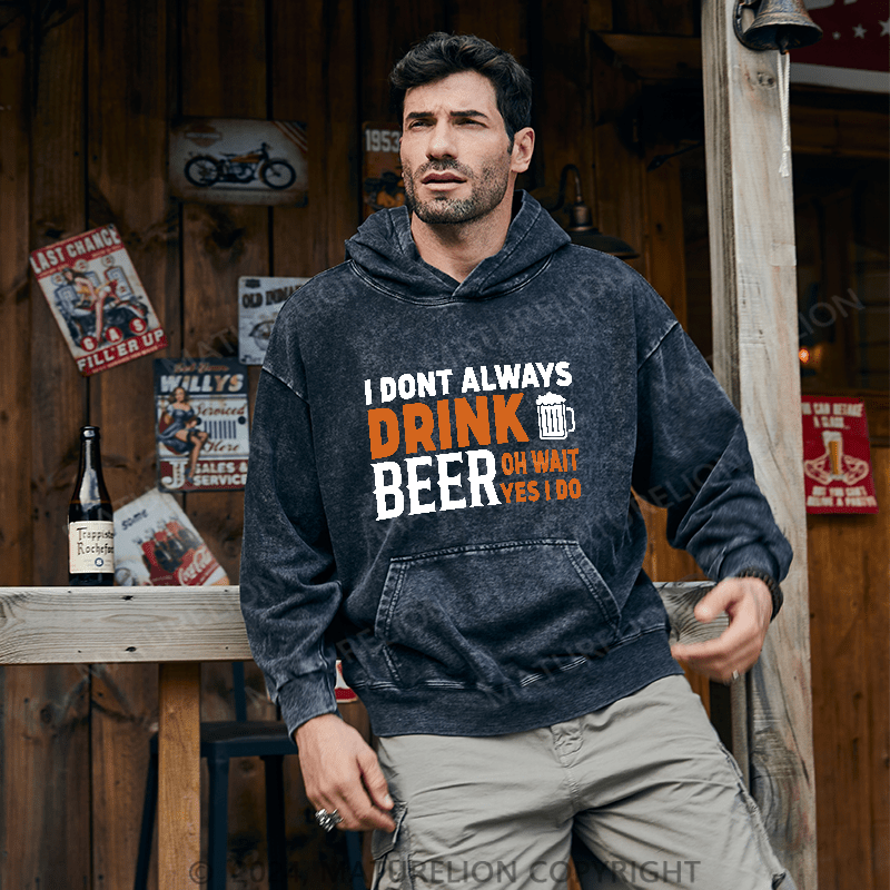 Maturelion Men's Hoodie I Don't Always Drink Beer DTG Printing Washed Hoodie