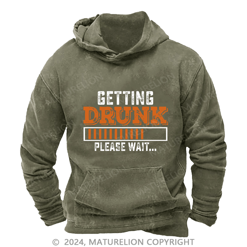 Maturelion Men's Hoodie Getting Drunk Please Wait DTG Printing Washed Hoodie