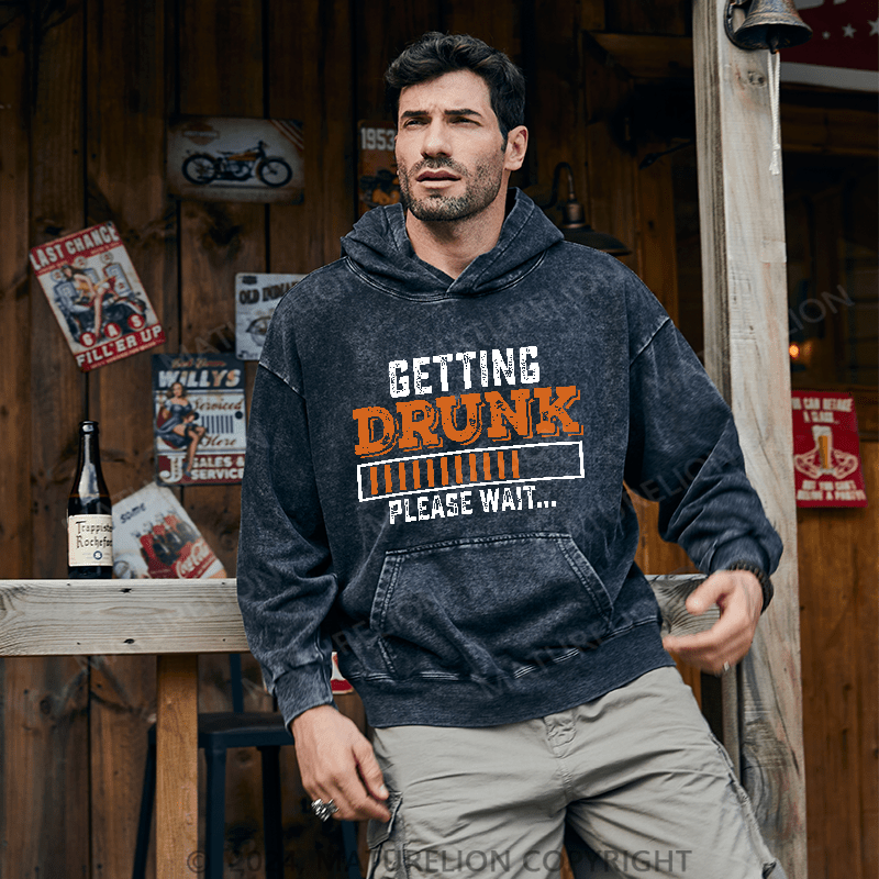 Maturelion Men's Hoodie Getting Drunk Please Wait DTG Printing Washed Hoodie