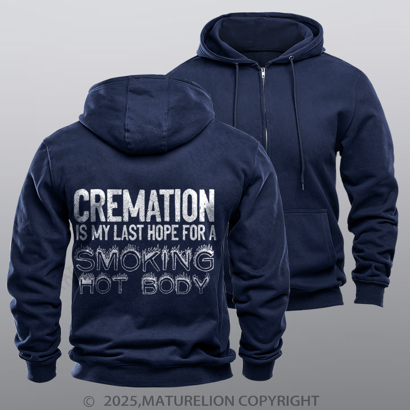 Maturelion Men's Hoodie Cremation Is My Last Hope For A Smoking Hot Body Zipper Hoodie