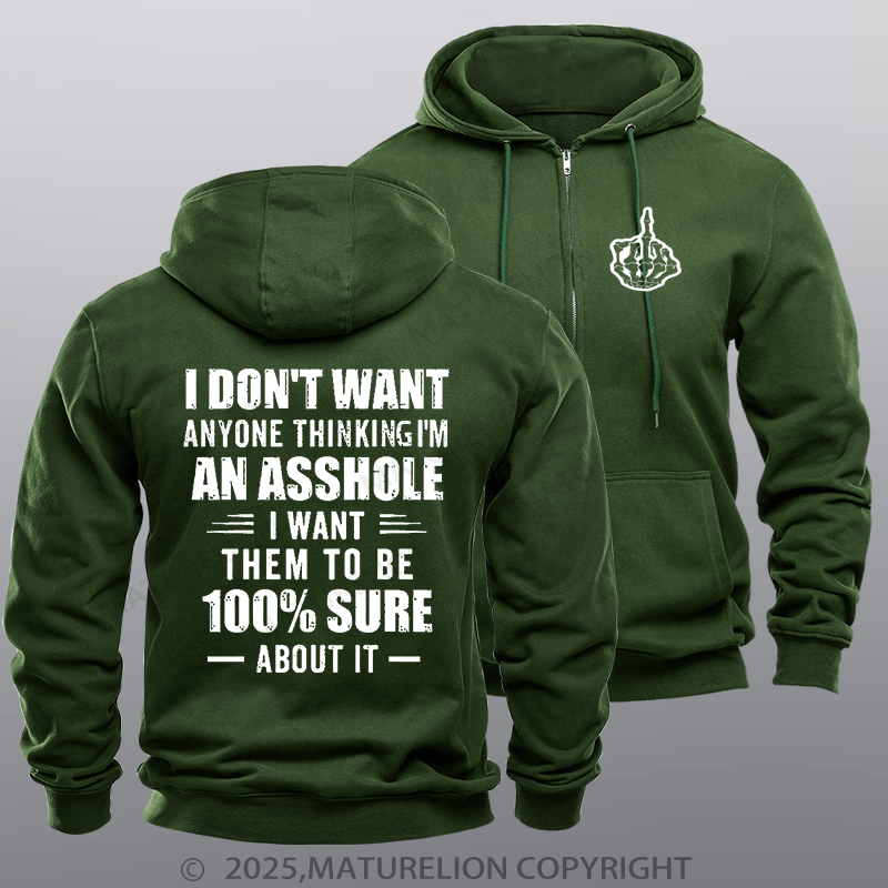 Maturelion Men's Hoodie I Don't Want Anyone Thinking I'm An Asshole I Want Them To Be 100% Sure About It Zipper Hoodie