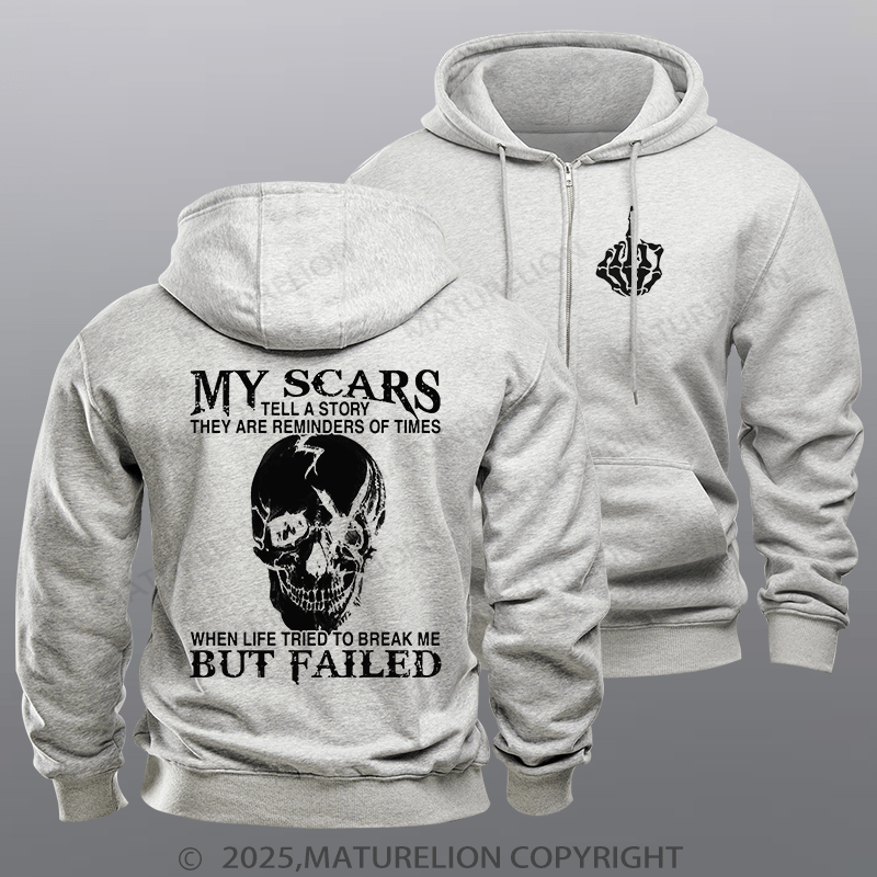 Maturelion Men's Hoodie My Scars Tell A Story They Are Reminders Of When Life Tried To Break Me But Failed Zipper Hoodie
