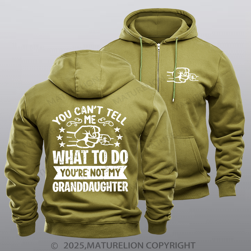 Maturelion Men's Hoodie You Can't Tell Me What To Do You're Not My Granddaughter Zipper Hoodie