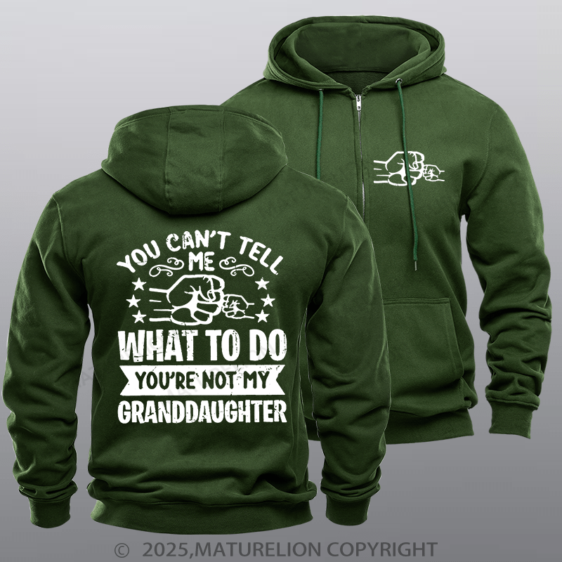 Maturelion Men's Hoodie You Can't Tell Me What To Do You're Not My Granddaughter Zipper Hoodie