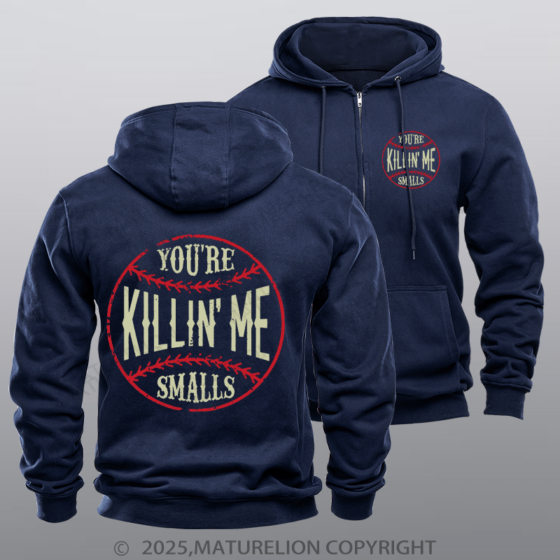 Maturelion Men's Hoodie You're Killin Me Smalls Zipper Hoodie