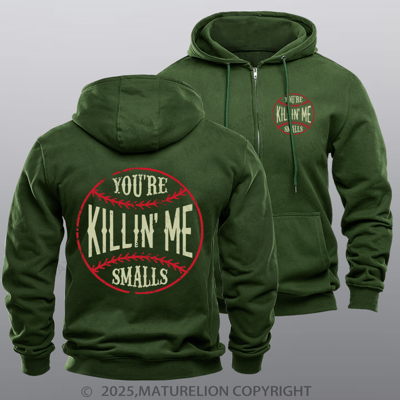Maturelion Men's Hoodie You're Killin Me Smalls Zipper Hoodie