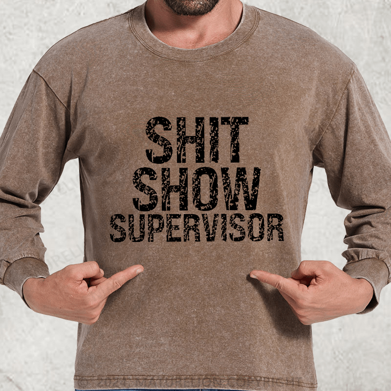 Maturelion Sh*t Show Supervisor DTG Printing Washed Long Sleeve Shirt