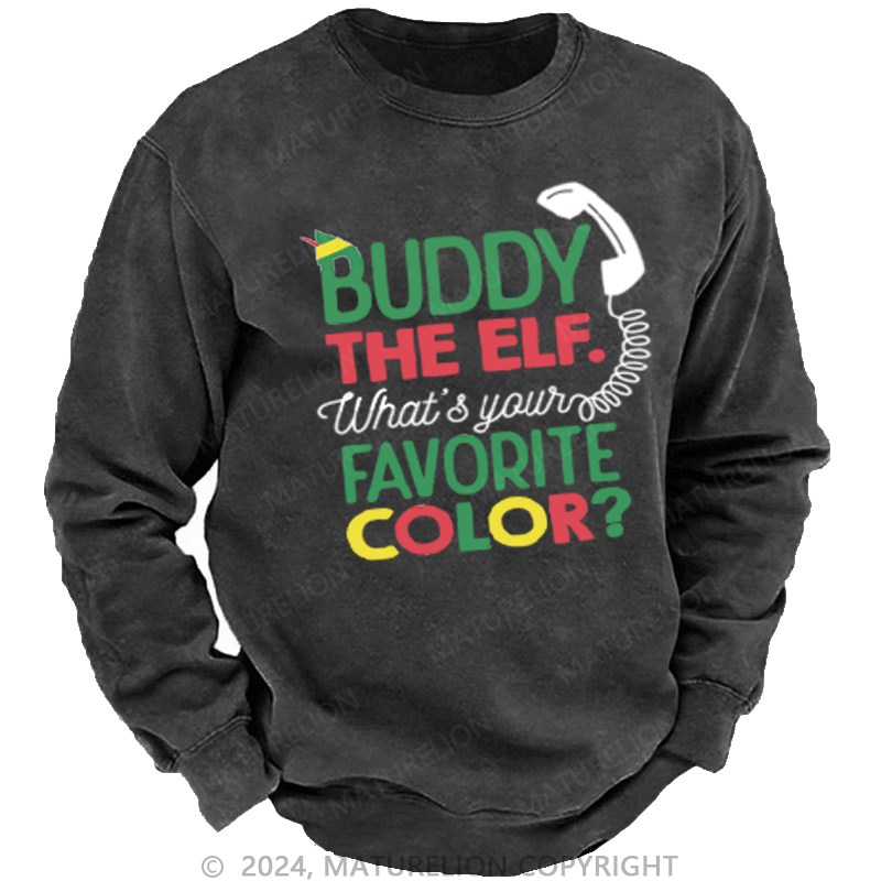 Maturelion Christmas Sweatshirt Buddy the Elf, What's Your Favorite Color DTG Printing Washed sweatshirt
