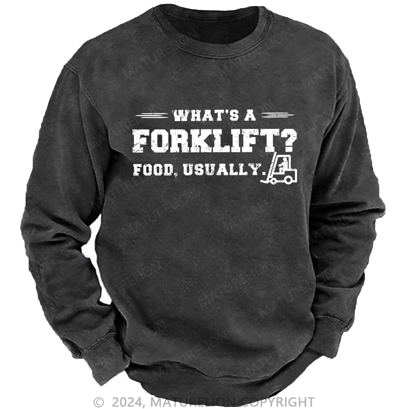 Maturelion Men's Sweatshirt What's A Forklift Custom Washed Sweatshirt