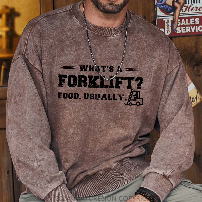 Maturelion Men's Sweatshirt What's A Forklift Custom Washed Sweatshirt