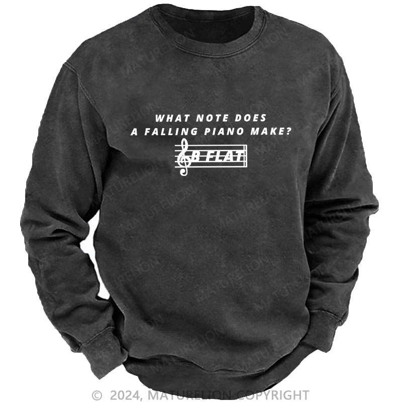 Maturelion Men's Sweatshirt What Note Does A Falling Piano Make Custom Washed Sweatshirt