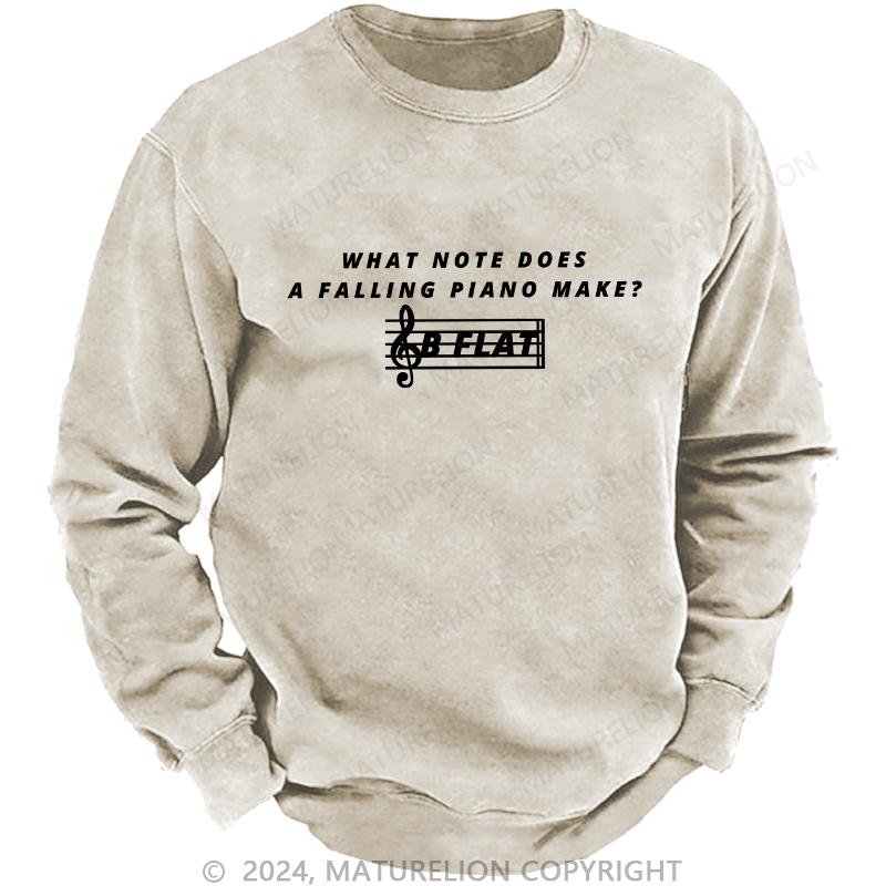 Maturelion Men's Sweatshirt What Note Does A Falling Piano Make Custom Washed Sweatshirt