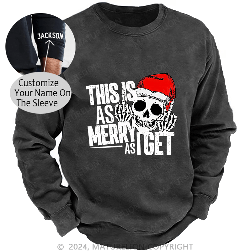 Maturelion Men's Sweatshirt This Is As Merry As Iget Skeleton Christmas Custom Washed Sweatshirt