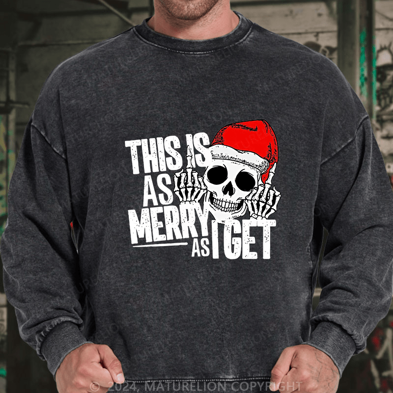 Maturelion Men's Sweatshirt This Is As Merry As Iget Skeleton Christmas Custom Washed Sweatshirt