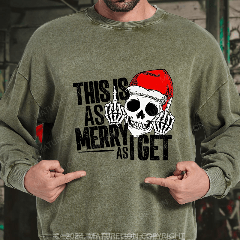 Maturelion Men's Sweatshirt This Is As Merry As Iget Skeleton Christmas Custom Washed Sweatshirt
