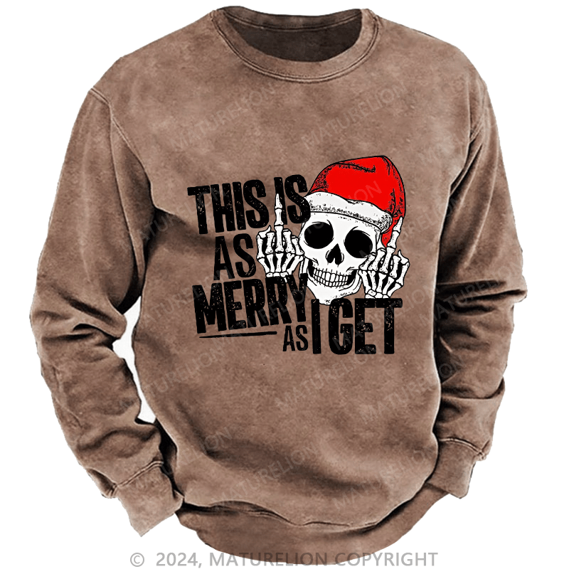 Maturelion Men's Sweatshirt This Is As Merry As Iget Skeleton Christmas Custom Washed Sweatshirt