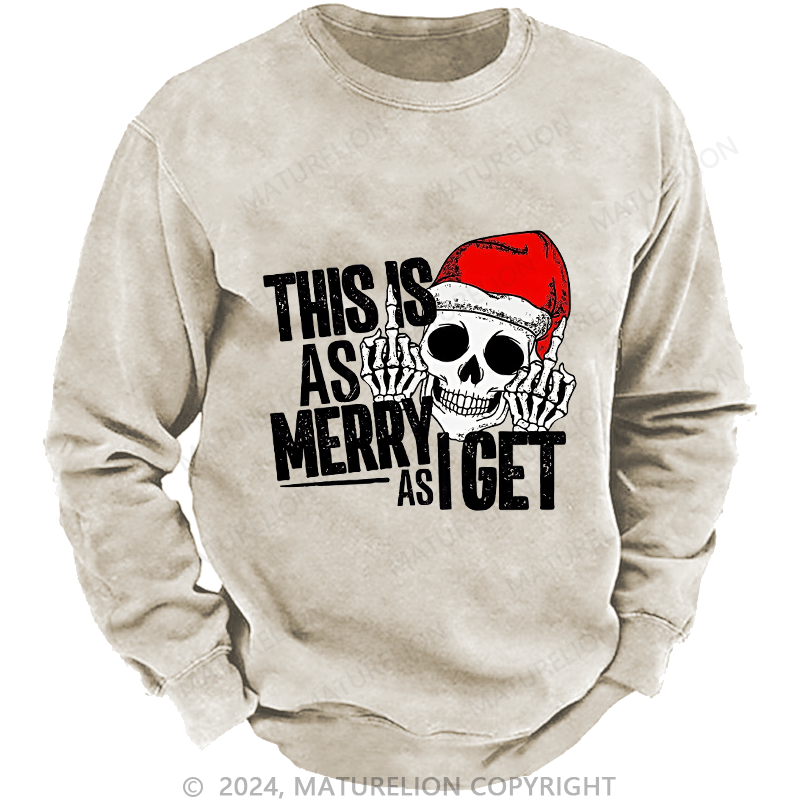 Maturelion Men's Sweatshirt This Is As Merry As Iget Skeleton Christmas Custom Washed Sweatshirt