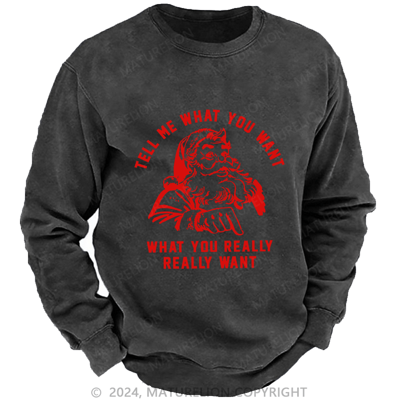 Maturelion Men's Sweatshirt Tell Me What You Want Custom Washed Sweatshirt