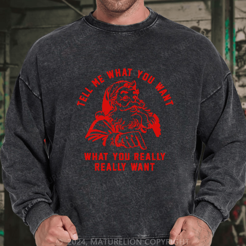 Maturelion Men's Sweatshirt Tell Me What You Want Custom Washed Sweatshirt