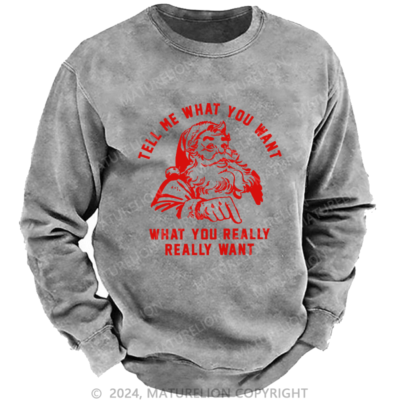 Maturelion Men's Sweatshirt Tell Me What You Want Custom Washed Sweatshirt