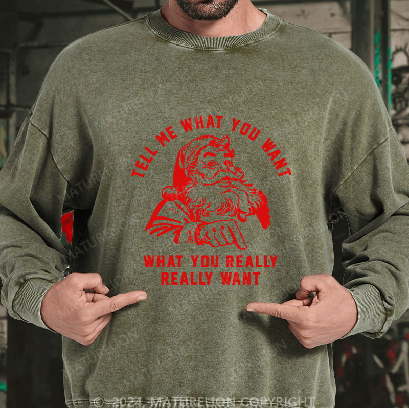 Maturelion Men's Sweatshirt Tell Me What You Want Custom Washed Sweatshirt