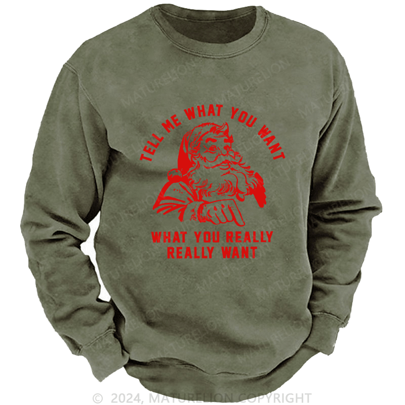 Maturelion Men's Sweatshirt Tell Me What You Want Custom Washed Sweatshirt