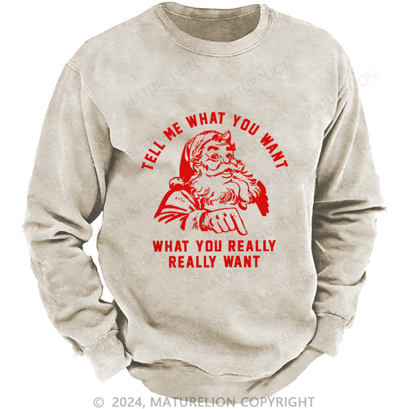 Maturelion Men's Sweatshirt Tell Me What You Want Custom Washed Sweatshirt