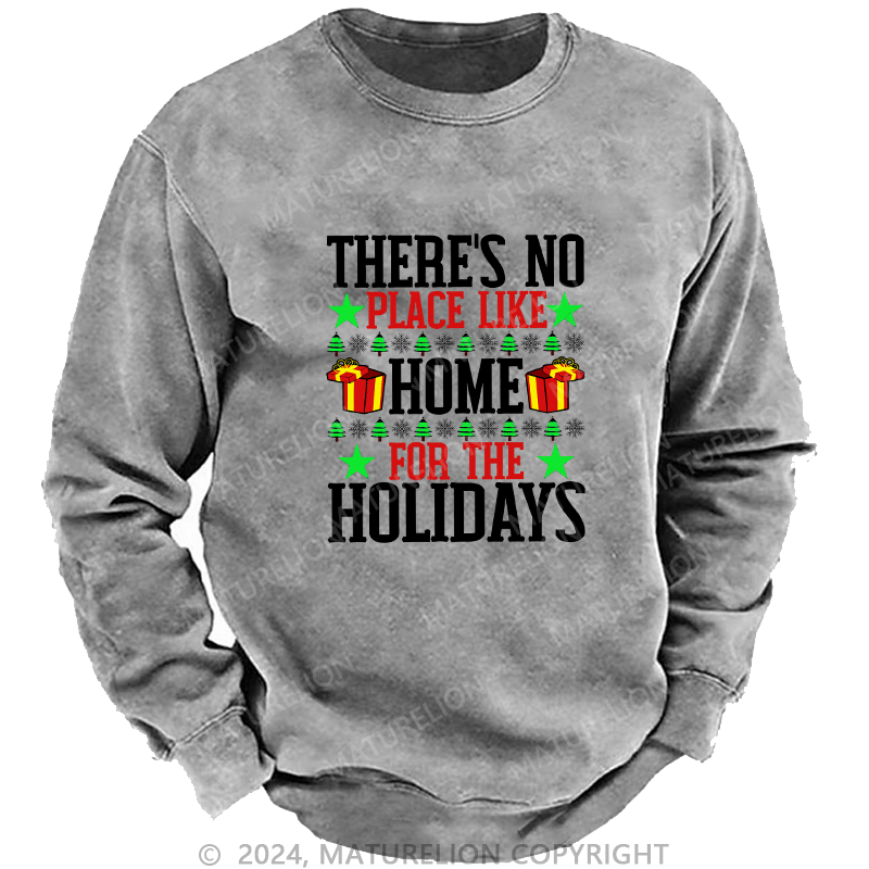 Maturelion Men's Sweatshirt There's No Place Like Home For The Holidays Custom Washed Sweatshirt