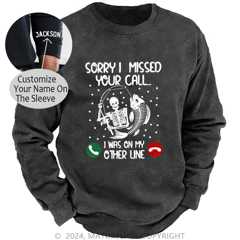 Maturelion Men's Sweatshirt Sorry I Missed Your Call Custom Washed Sweatshirt