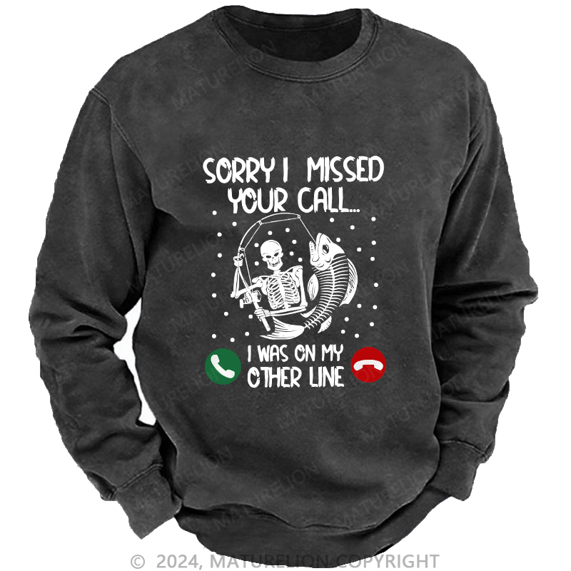 Maturelion Men's Sweatshirt Sorry I Missed Your Call Custom Washed Sweatshirt