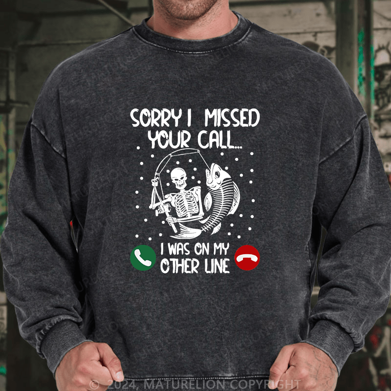 Maturelion Men's Sweatshirt Sorry I Missed Your Call Custom Washed Sweatshirt