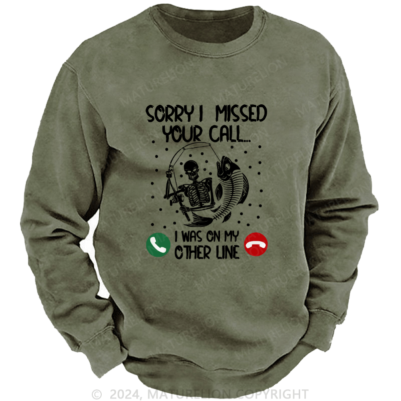 Maturelion Men's Sweatshirt Sorry I Missed Your Call Custom Washed Sweatshirt