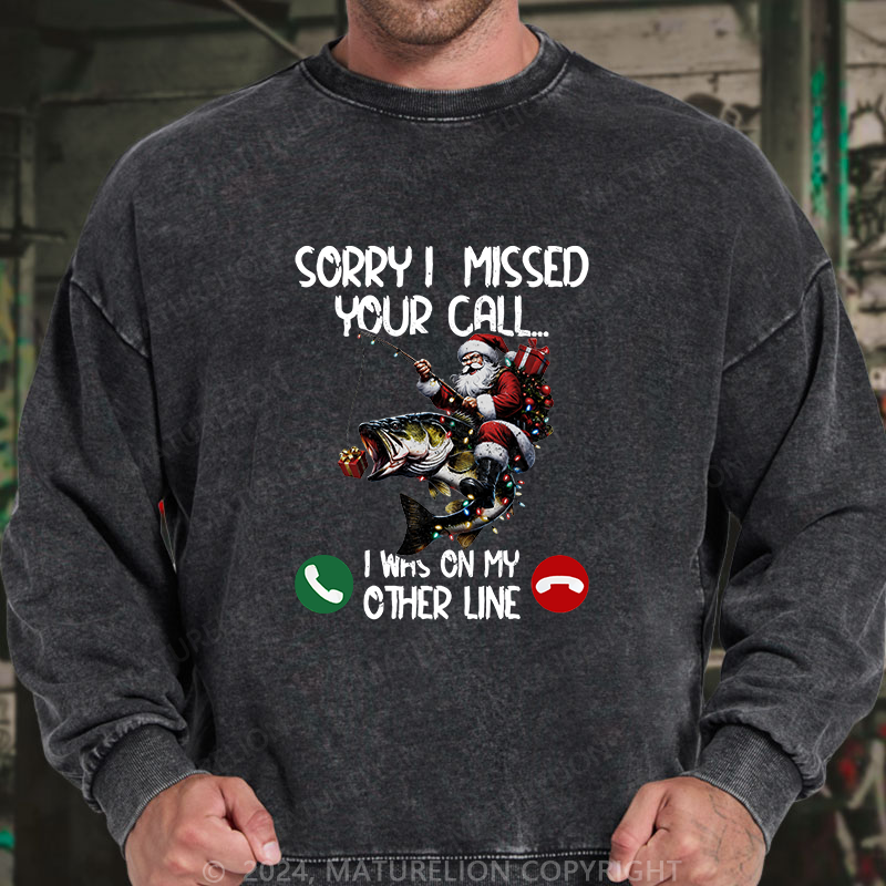 Maturelion Men's Sweatshirt Sorry I Missed Your Call I Was On My Other Line Custom Washed Sweatshirt